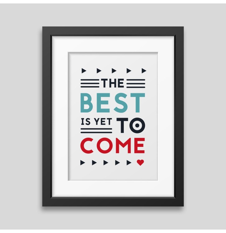 Affiche encadrée The best is yet to come