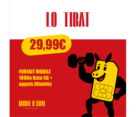 Lo Tibat - Forfait Catalan 5G illimité 100Go Data à partir de 29,99€ TTC /Mois