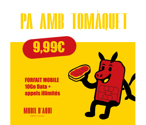 Pa amb Tomàquet - Forfait Catalan illimité 10Go Data à partir de 9,99€ TTC /Mois Pa amb Tomàquet - Forfait Catalan illimité 10Go Data à partir de 9,99€ TTC /Mois
